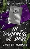 In Darkness We Da...