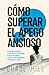 Cómo superar el apego ansioso: 8 pasos para controlar la ansiedad en las relaciones, dejar de preocuparte, eliminar el sobrepensamiento y crear vínculos sanos (Chase Hill Español) (Spanish Edition)