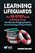 Learning Lifeguards: Your 10-Step Guide to Building a Team that Motivates Struggling Students to Love Learning and Stay in School (Hack Learning Series)