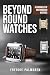 Beyond Round Watches | The History & Evolution Behind the World’s Most Iconic Rectangular watches: A Chronicle of Watches & Horology, Enriched by the Watch Industry’s Finest.