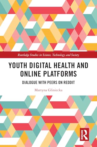 Youth Digital Health and Online Platforms: Dialogue with Peers on Reddit (Routledge Studies in Science, Technology and Society)