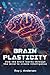 Brain Plasticity: How the B...