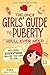 The Only Girls’ Guide to Puberty You’ll Ever Need by Cool Cub Publishing