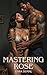 Mastering Rose (Straight-up Dark Beginnings)