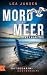 MORD UND MEER Einsamer Tod: Küstenkrimi Ostseekrimi (Larsson & Humboldt ermitteln) (German Edition)