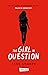The Girl in Question: Du glaubst, du kriegst mich? Falsch gedacht (The Girls I've Been, #2)