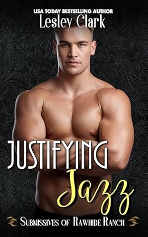 Justifying Jazz (Submissives of Rawhide Ranch, #12)