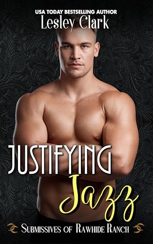 Justifying Jazz (Submissives of Rawhide Ranch, #12)