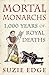 Mortal Monarchs: 1000 Years of Royal Deaths
