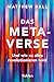 Das Metaverse: Und wie es ALLES revolutionieren wird (German Edition)