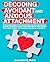 Decoding avoidant and anxious attachment by Jacqueline D. Austin