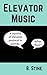 Elevator Music: A Novella