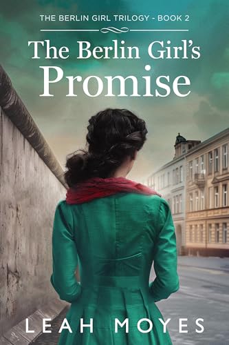 The Berlin Girl's Promise: A Historical Fiction Novel (The Berlin Girl Saga Book 4)