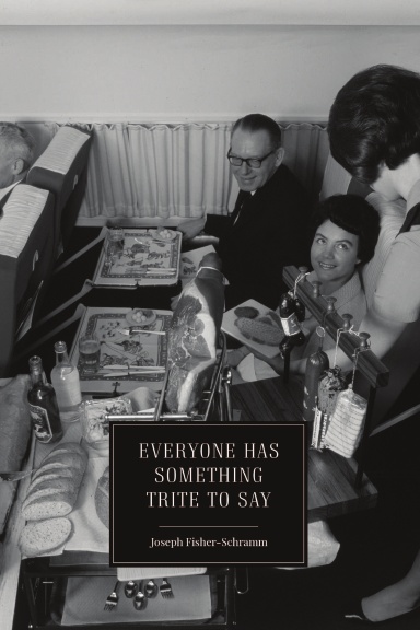 Everyone Has Something Trite to Say