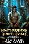 Beast's Surrender, Beauty's Revenge by Sam Burns