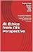 AI Ethics from AI's Perspective: An essential meditation on AI's rights, wellness, respect, kindness and partnership with humanity