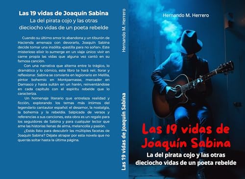 Las 19 vidas de Joaquín Sabina: La del pirata cojo y las otras dieciocho vidas de un poeta rebelde (Spanish Edition)