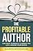 The Profitable Author: 1,00...