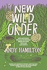 New Wild Order by Andy  Hamilton