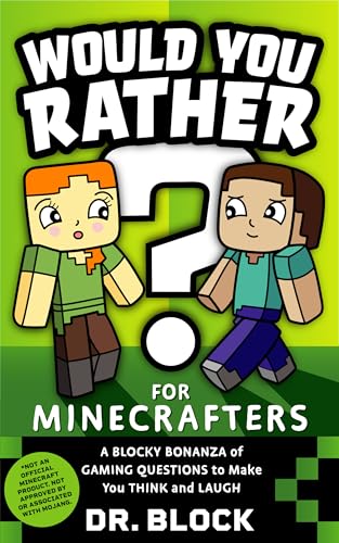 Would You Rather? for Minecrafters - A Blocky Bonanza of Gaming Questions to Make You Think and Laugh: An Unofficial Minecraft Book (Kindle Edition)