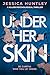 Under Her Skin