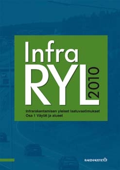 InfraRYL 2010 Infrarakenteiden yleiset laatuvaatimukset. Osa 1: Väylät ja alueet