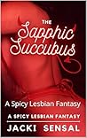 The Sapphic Succubus by Jacki Sensal