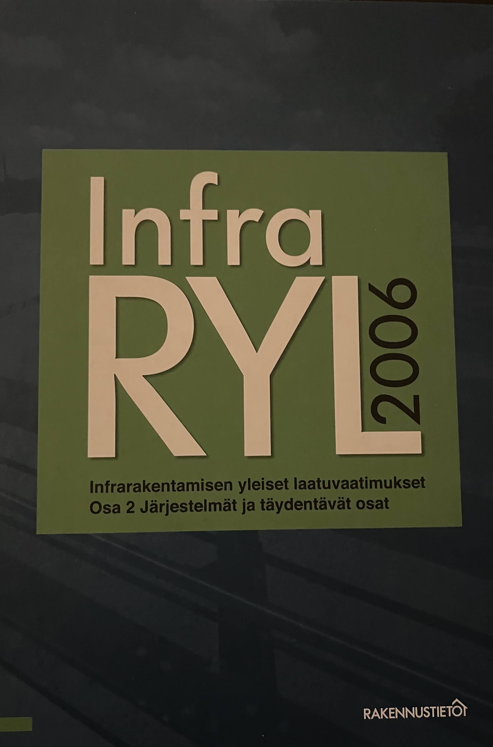 InfraRYL 2006 Infrarakenteiden yleiset laatuvaatimukset. Osa 2: Järjestelmät ja täydentävät osat