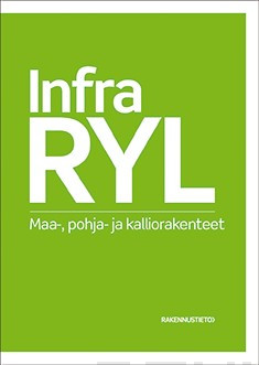 InfraRYL Infrarakentamisen yleiset laatuvaatimukset. Maa-, pohja-ja kalliorakenteet