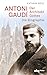 Antoni Gaudí – Der Architekt Gottes by KATHRIN BENZ