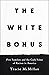 The White Bonus: Five Families and the Cash Value of Racism in America