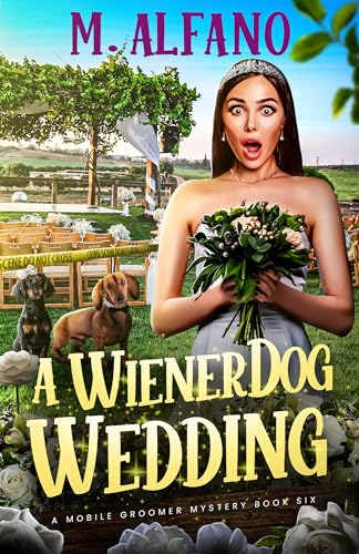 A Wiener Dog Wedding (The Pecan, Texas Pet Groomer Cozy Mysteries Book 6)