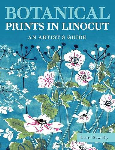Botanical Prints in Linocut: An Artist's Guide (Kindle Edition)