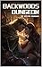 Backwoods Dungeon by Dustin Graham Backwoods Dungeon by Dustin Graham