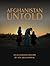 Afghanistan Untold by Atta Arghandiwal