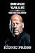 BRUCE WILLIS: The Iconic Bi...