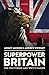 Superpower Britain: The 194...
