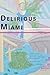 Delirious Miami (Spanish Edition)