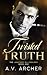 Twisted Truth by A.V. Archer Twisted Truth by A.V. Archer