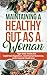 Maintaining a Healthy Gut as a Woman by D.Diesel