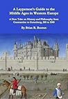 A Layperson's Guide to the Middle Ages by Brian R. Buxton