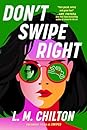 Don't Swipe Right by L.M. Chilton