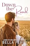 Down the Road (Love in Millbrook Series)