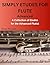 Simply Etudes for Flute: A Collection if Etudes for the Advanced Flutist (SIMPLY FOR FLUTE)