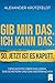 Gib mir das. Ich kann das. So, jetzt ist es kaputt.: Geschichten über das Leben, das Scheitern und das Weitermachen. | Bekannter Journalist Alexander Krützfeldt (German Edition)