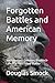 Forgotten Battles and Ameri...