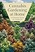Cannabis Gardening at Home:...