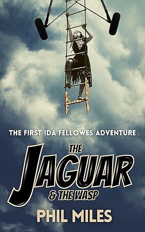 The Jaguar & The Wasp: The First Ida Fellowes Adventure (The Jaguar Trilogy Book 1)