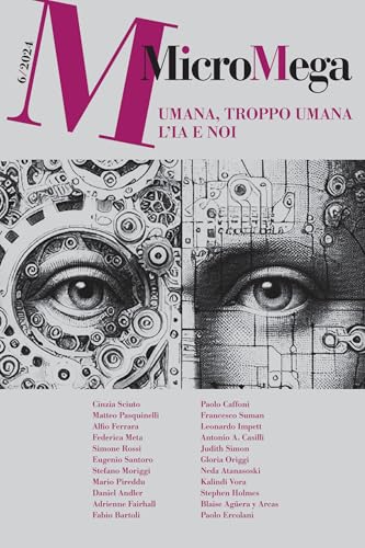 MicroMega 6/2024: Umana, troppo umana. L'IA e noi (Italian Edition)