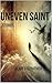 Uneven Saint: Stories